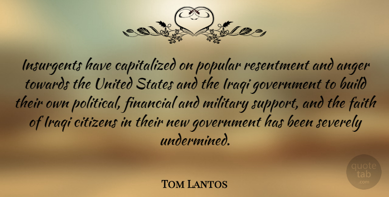 Tom Lantos Quote About Military, Anger, Government: Insurgents Have Capitalized On Popular...