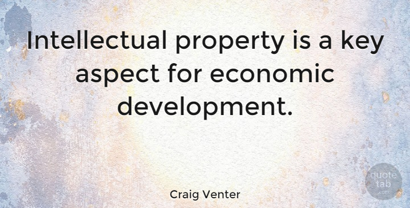 Craig Venter Quote About Aspect: Intellectual Property Is A Key...