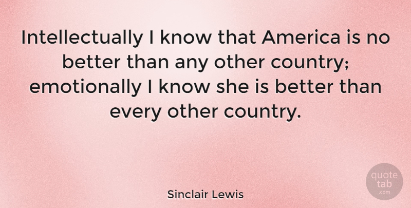 Sinclair Lewis Quote About Country, 4th Of July, Patriotic: Intellectually I Know That America...