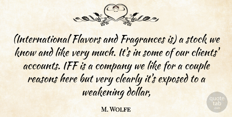 M. Wolfe Quote About Clearly, Company, Couple, Exposed, Flavors: International Flavors And Fragrances Is...