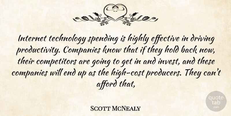 Scott McNealy Quote About Afford, Companies, Driving, Effective, Highly: Internet Technology Spending Is Highly...