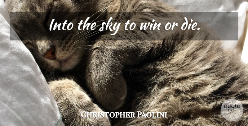 Christopher Paolini Quote About Winning, Sky, Eragon: Into The Sky To Win...