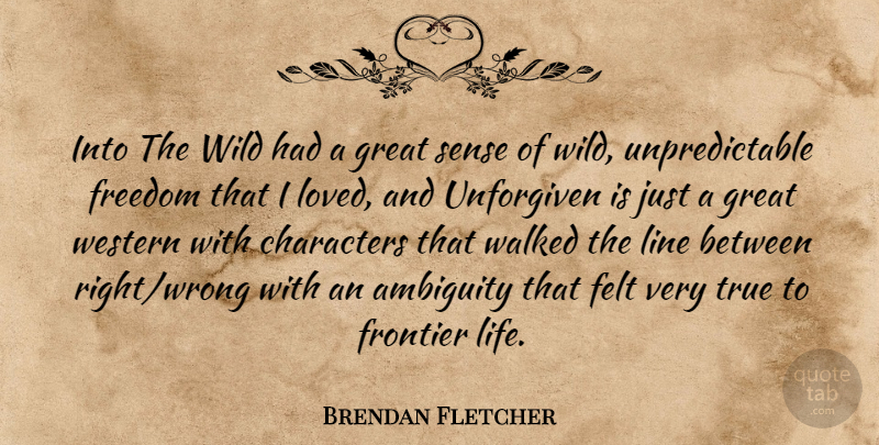 Brendan Fletcher Quote About Character, Lines, Very True: Into The Wild Had A...