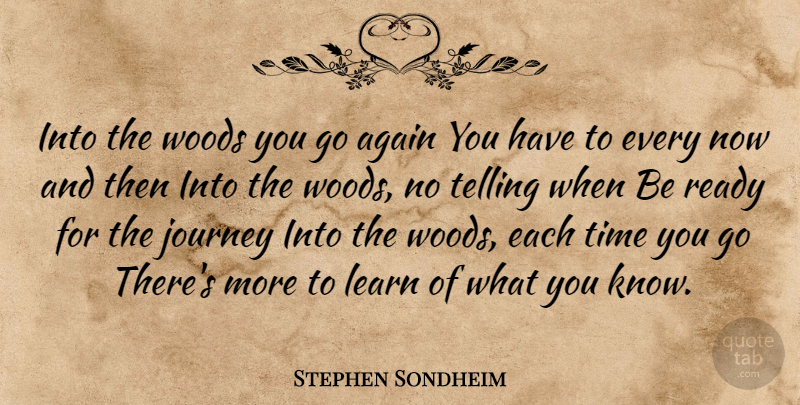 Stephen Sondheim Quote About Time, Journey, Woods: Into The Woods You Go...