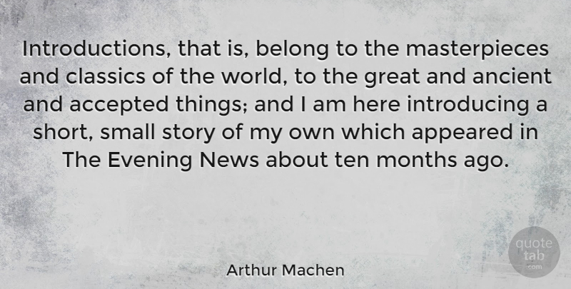 Arthur Machen Quote About Accepted, Ancient, Appeared, Belong, Classics: Introductions That Is Belong To...