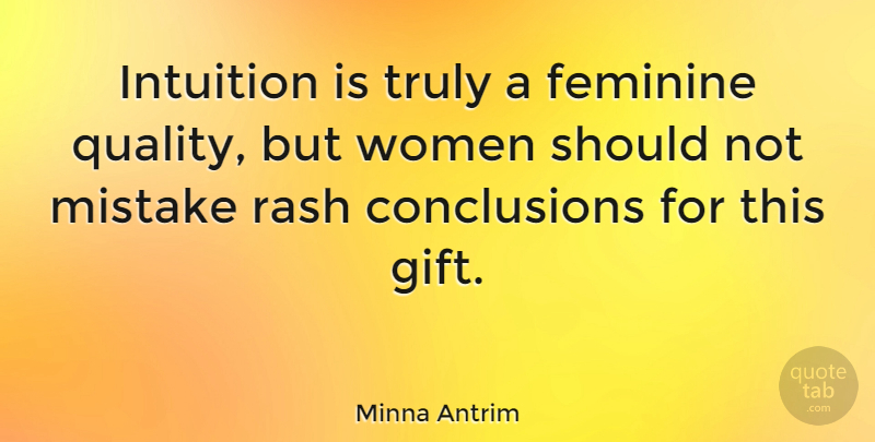 Minna Antrim Quote About Mistake, Intuition, Quality: Intuition Is Truly A Feminine...