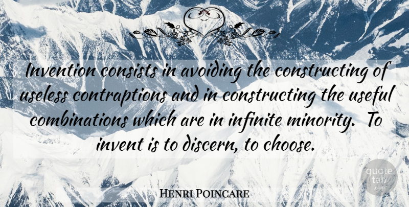 Henri Poincare Quote About Avoiding, Consists, Infinite, Invention, Useful: Invention Consists In Avoiding The...