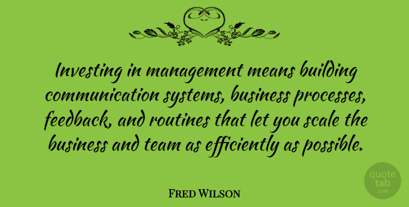 Fred Wilson Quote About Team, Communication, Mean: Investing In Management Means Building...