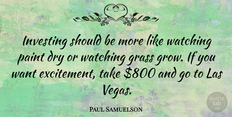 Paul Samuelson Quote About Money, Las Vegas, Saving: Investing Should Be More Like...