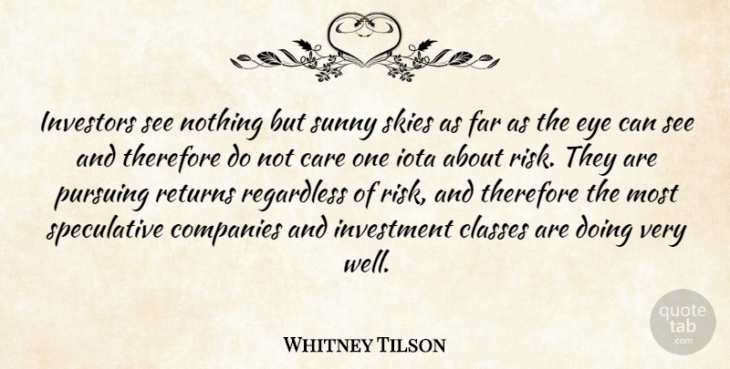Whitney Tilson Quote About Care, Classes, Companies, Eye, Far: Investors See Nothing But Sunny...