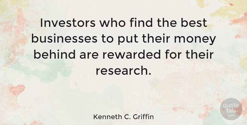 Kenneth C. Griffin Quote About Research, Best Business, Behinds: Investors Who Find The Best...