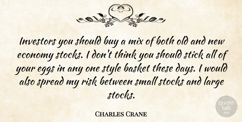 Charles Crane Quote About Basket, Both, Buy, Economy, Eggs: Investors You Should Buy A...