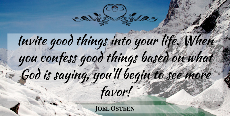 Joel Osteen Quote About Favors, Affirmation, Good Things: Invite Good Things Into Your...