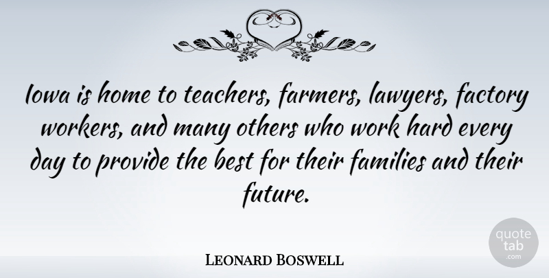 Leonard Boswell Quote About Teacher, Home, Hard Work: Iowa Is Home To Teachers...