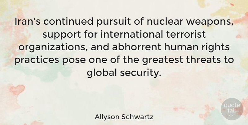 Allyson Schwartz Quote About Rights, Iran, Practice: Irans Continued Pursuit Of Nuclear...