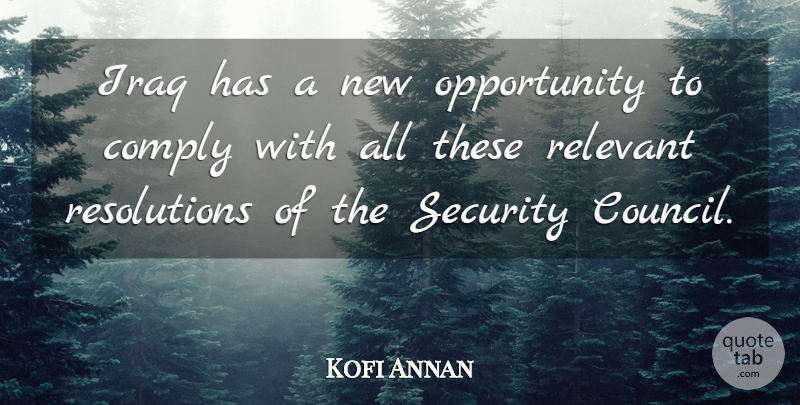 Kofi Annan Quote About Opportunity, Iraq, Resolution: Iraq Has A New Opportunity...