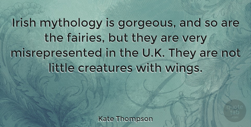 Kate Thompson Quote About Mythology: Irish Mythology Is Gorgeous And...