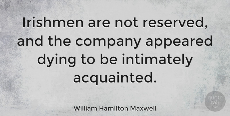 William Hamilton Maxwell Quote About Appeared: Irishmen Are Not Reserved And...