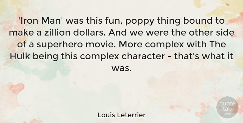 Louis Leterrier Quote About Bound, Complex, Hulk, Poppy, Side: Iron Man Was This Fun...