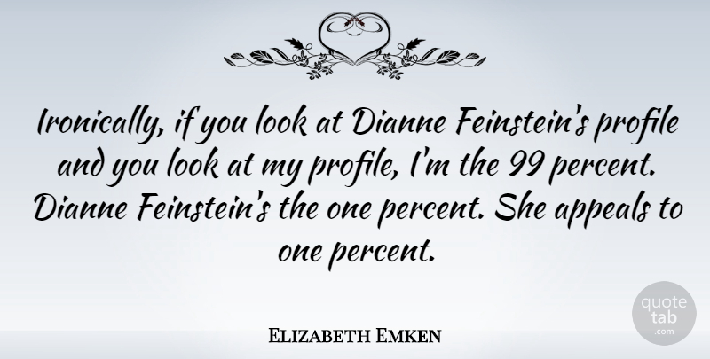 Elizabeth Emken Quote About undefined: Ironically If You Look At...