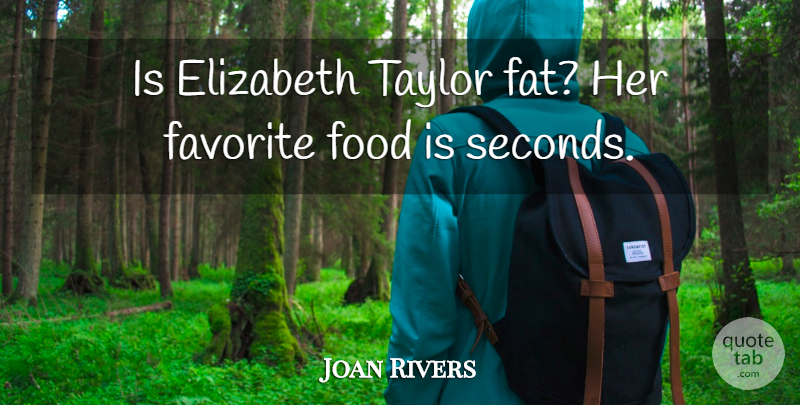 Joan Rivers Quote About Food, Fats, Seconds: Is Elizabeth Taylor Fat Her...