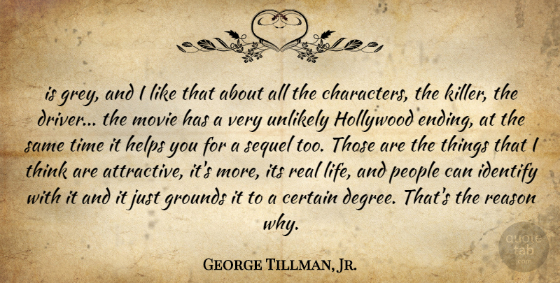 George Tillman, Jr. Quote About Real, Character, Thinking: Is Grey And I Like...