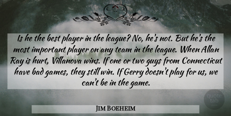 Jim Boeheim Quote About Bad, Best, Gerry, Guys, Player: Is He The Best Player...
