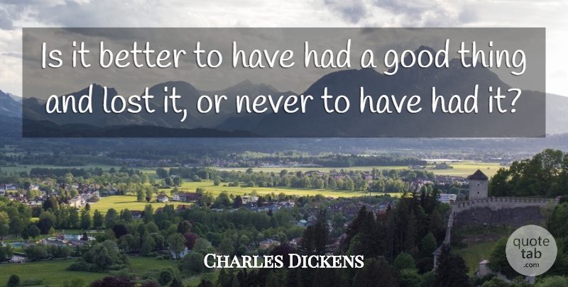 Charles Dickens Quote About Godmother, Good Things, Lost: Is It Better To Have...