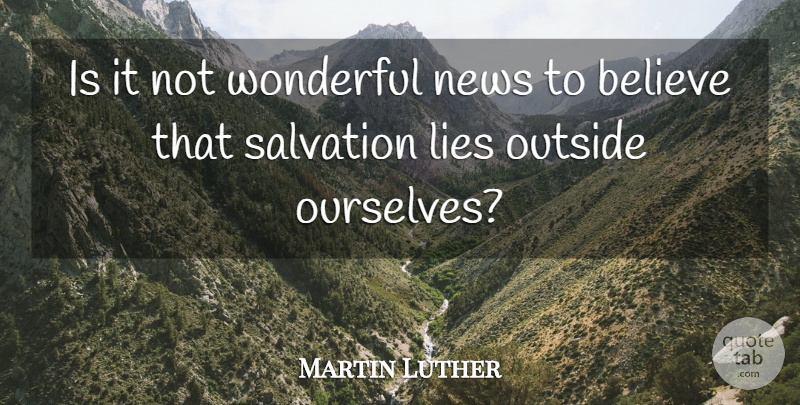 Martin Luther Quote About Faith, Lying, Believe: Is It Not Wonderful News...