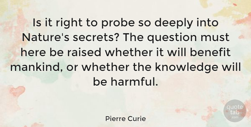 Pierre Curie Quote About Secret, Benefits, Mankind: Is It Right To Probe...