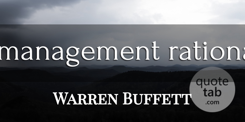 Warren Buffett Quote About Investing, Management, Rational: Is Management Rational...