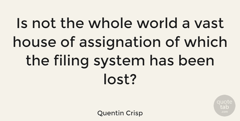 Quentin Crisp Quote About Flirty, House, World: Is Not The Whole World...