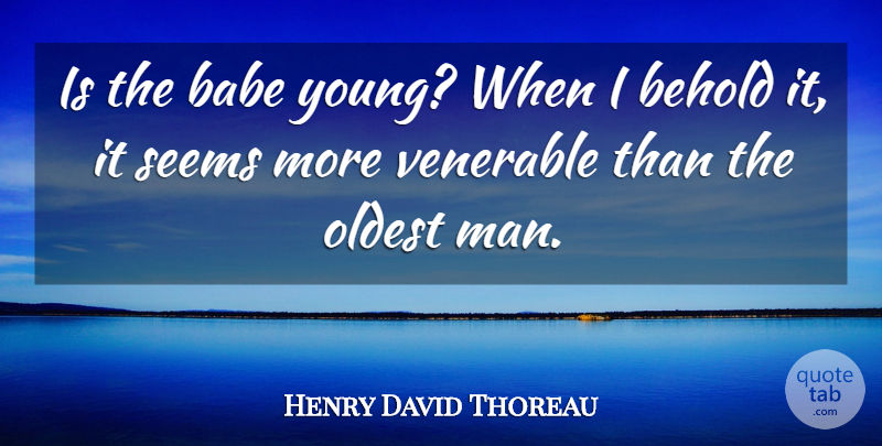 Henry David Thoreau Quote About Men, Literature, Young: Is The Babe Young When...
