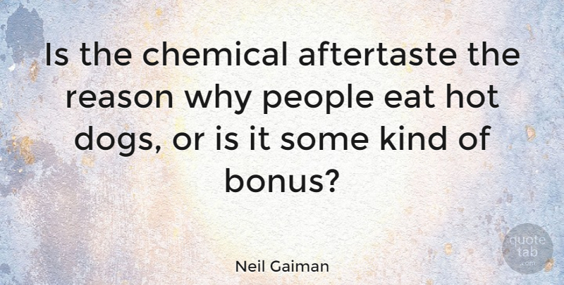 Neil Gaiman Quote About Dog, Fun, People: Is The Chemical Aftertaste The...
