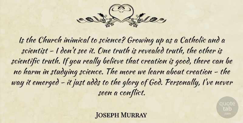 Joseph Murray Quote About Growing Up, Believe, Catholic: Is The Church Inimical To...