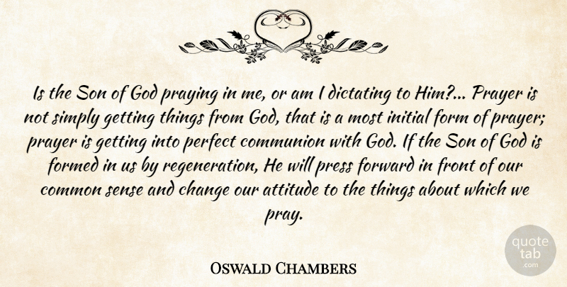 Oswald Chambers Quote About Prayer, Attitude, Son: Is The Son Of God...