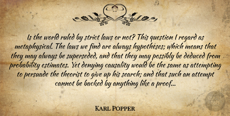 Karl Popper Quote About Giving Up, Mean, Science: Is The World Ruled By...