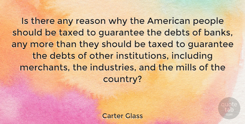 Carter Glass Quote About Country, People, Political: Is There Any Reason Why...