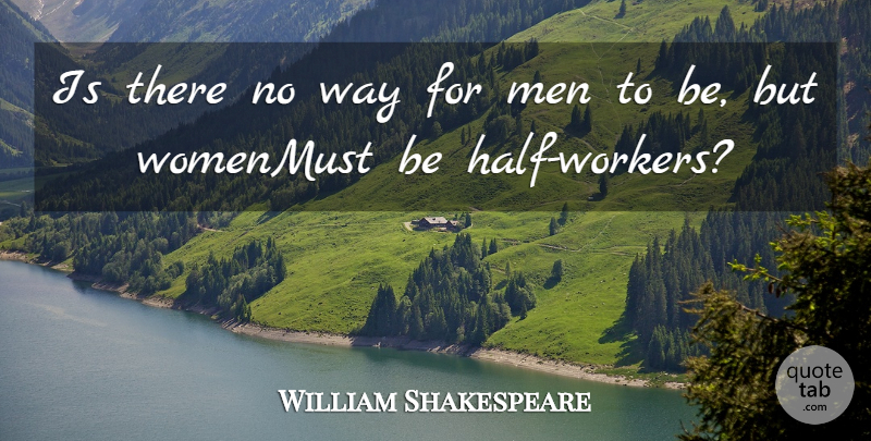 William Shakespeare Quote About Men: Is There No Way For...