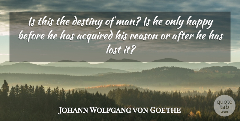 Johann Wolfgang von Goethe Quote About Destiny, Men, Reason: Is This The Destiny Of...