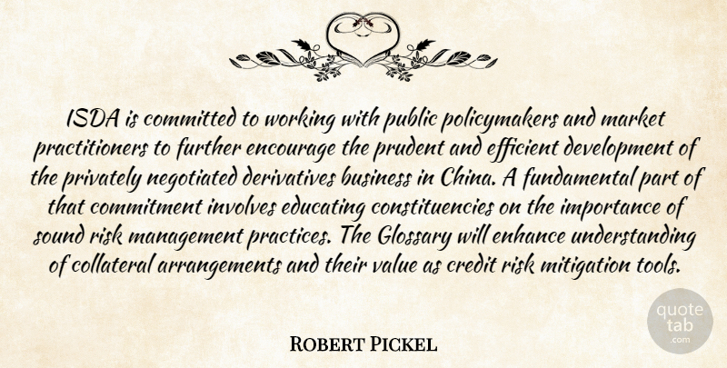 Robert Pickel Quote About Business, Collateral, Commitment, Committed, Credit: Isda Is Committed To Working...