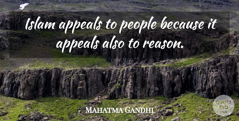 Mahatma Gandhi Quote About People, Islam, Reason: Islam Appeals To People Because...