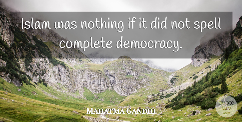 Mahatma Gandhi Quote About Islam, Democracy, Spells: Islam Was Nothing If It...