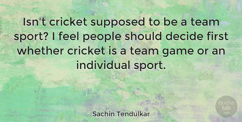 Sachin Tendulkar Quote About Sports, Team, Games: Isnt Cricket Supposed To Be...