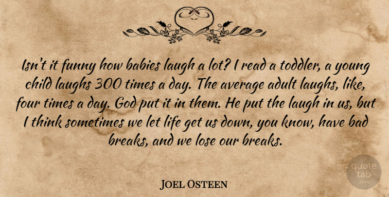 Joel Osteen Quote About Baby, Children, Thinking: Isnt It Funny How Babies...