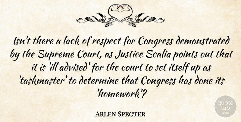 Arlen Specter Quote About Congress, Court, Determine, Itself, Justice: Isnt There A Lack Of...