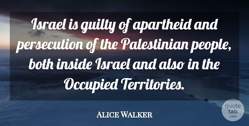 Alice Walker Quote About Israel, People, Territory: Israel Is Guilty Of Apartheid...