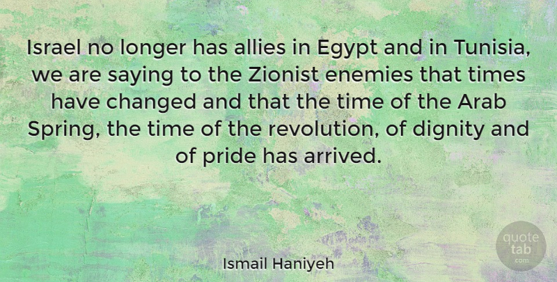 Ismail Haniyeh Quote About Spring, Pride, Israel: Israel No Longer Has Allies...