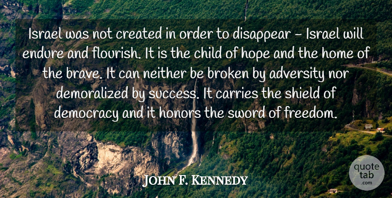 John F. Kennedy Quote About Children, Adversity, Home: Israel Was Not Created In...