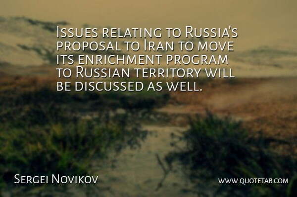 Sergei Novikov Quote About Discussed, Iran, Issues, Move, Program: Issues Relating To Russias Proposal...